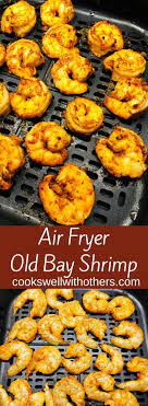 Air Fryer Old Bay Shrimp Cooks Well With Others Recipe Air Fryer Recipes Healthy Air Fryer Recipes Easy Air Fryer Dinner Recipes