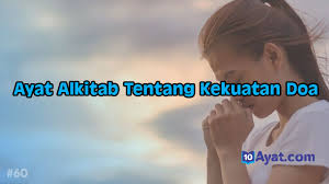 Maybe you would like to learn more about one of these? 10 Ayat Alkitab Tentang Kekuatan Doa Luar Biasa Kuasanya