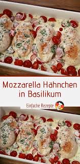 Mozzarella Hahnchen In Basilikum Einfache Rezepte Rezepte Hahnchenfilet Rezepte Gemuseauflauf Rezept