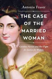 The Case of the Married Woman: Caroline Norton and Her Fight for Women's  Justice