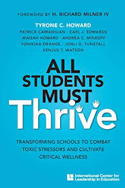 Amazon Com All Students Must Thrive Transforming Schools To Combat Toxic Stressors And Cultivate Critical Wellness Ebook Howard Tyrone C Kindle Store