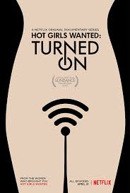 Hot Girls Wanted: Turned On (TV Mini Series 2017) - IMDb