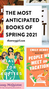 I usually bring books i have long been meaning to read. The Most Anticipated Books Of Spring 2021 The Everygirl