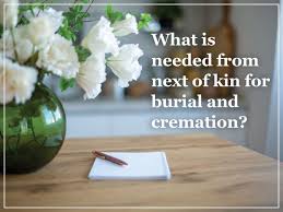 What Is Needed from Next of Kin for Burial and Cremation in Danvers, MA?
