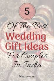 From Home Dcor To The Latest Gadgets Why Not Ship Your Loved Ones Their Marriage Gift Here Ar Best Wedding Gifts Wedding Gifts For Couples Wedding Gifts India