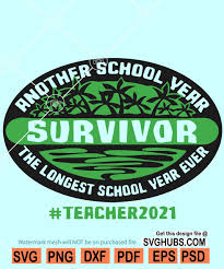 Download Another School Year Survivor Svg School Svg Teacher 2021 Svg Svg Hubs