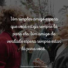Confira mensagens para encantar um amigo especial! Belas Frases Para Amigos De Verdade Linda Mensagem Do Dia