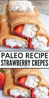Easy Paleo Crepes With Strawberry Sauce In 2020 Paleo Recipes Easy Sugar Free Recipes Dinner Paleo Dessert