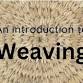 Introduction to Weaving: Beginners Workshop