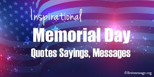 Memorial day 2021 is going to take place on 31st may this year. Inspirational Memorial Day Quotes Sayings Patriotic Message
