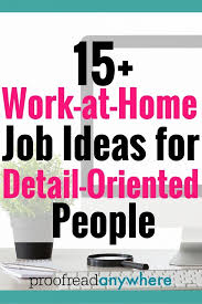 15 Work At Home Job Ideas For Detail Oriented People Work From Home Jobs Working From Home Home Jobs