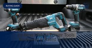 10 Best Makita Power Tools Reviewed Rated In 2019