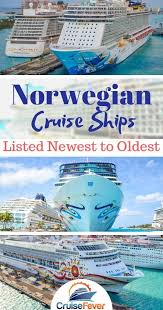 List Of Norwegian Cruise Ships Newest To Oldest Norwegian Cruise Cruise Ship Norwegian Cruise Line