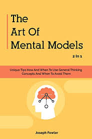 We did not find results for: The Art Of Mental Models 2 In 1 Unique Tips How And When To Use General Thinking Concepts And When To Avoid Them Kindle Edition By Fowler Joseph Magana Patrick Health