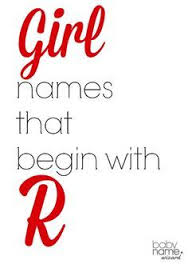 Girl Names Starting With R Find R Names For Girls At Babynamewizard Com Cool Baby Names B Girl Names Girl Names