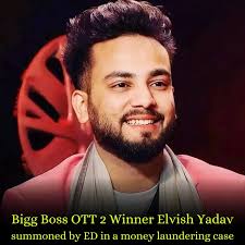 Elvish Yadav, a well-known YouTuber and winner of "Bigg Boss OTT 2," has  recently become entangled in a legal dispute involving significant criminal  charges. According to reports, the Enforcement Directorate (ED) has