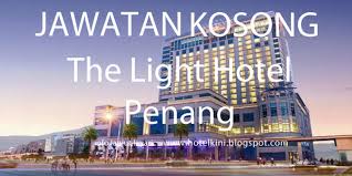 Permohonan jawatan kosong penang port. Jawatan Kosong The Light Hotel Penang 2017 Malaysia Hotel Jobs 2019