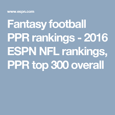 Chris meaney breaks down his 2019 fantasy football overall rankings for ppr formats, including his favorite value plays and overdrafts. Espn Fantasy Football Ppr Rankings
