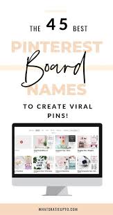 45 Best Pinterest Board Names To Create Viral Pins Katie Grazer Blog