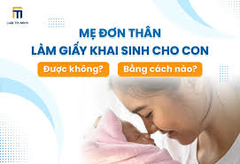 Hướng dẫn mẹ đơn thân làm giấy khai sinh cho con đúng luật