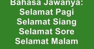 Ngaturaken sugeng ambal warsa ibu.mugi tansah pinaringan kawilujengan, kasarasan, panjang yuswo, ugi tansah pinaringan karahayon lindungan saking gusti alloh swt aamiin yaa robbal'alamin. Bahasa Jawa Halus Selamat Pagi Siang Sore Malam Datang Jalan Tidur Makan Kerja Dll Website Pendidikan
