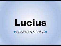 How do you say lucius? How To Pronounce Lucius Youtube