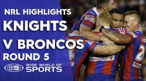 Thursday, 5th of august, 7:50 pm, nrl round 21, suncorp stadium, brisbane, knights vs broncos nrl match fixture in what is set to be a huge game for both sides, the newcastle knights take on the brisbane broncos.a win for the knights could see them in the top eight at round's end, while a win for the broncos could see them go to equal 12th. Nrl Highlights Newcastle Knights V Brisbane Broncos Round 5 Youtube