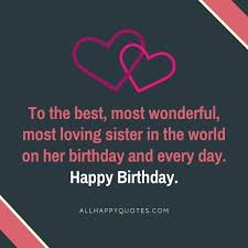 I love you my dear. 201 Happy Birthday Wishes For Sister With Stunning Images