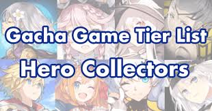 This is based on my opinion, and i. Gacha Game Tier List Hero Collectors Gamepress
