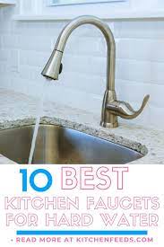*speaking from my experience as a plumber. 10 Best Kitchen Faucets For Hard Water 2021 Buyer S Guide Kitchenfeeds
