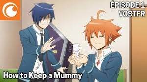 How to keep a mummy. How To Keep A Mummy Episode 1