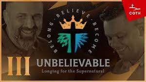 III. BELIEVE: Unbelievable