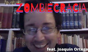 132 La Zombiecracia, feat. Joaquín Ortega ¿Qué más?
