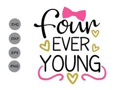 Download Four Ever Young Graphic By Cosmosfineart Fourth Birthday Free Birthday Stuff Svg Yellowimages Mockups