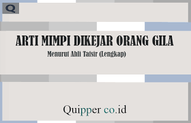 Arti Mimpi Dikejar Orang Gila Menurut Ahli Tafsir Lengkap