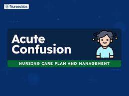 Acute Confusion (Delirium) & Altered Mental Status Nursing Diagnosis & Care  Plan - Nurseslabs