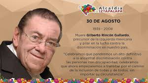 💡 ¿SABÍAS QUÉ...? El 30 de agosto de 2008 muere el luchador político y  social Gilberto Rincón Gallardo. Quien dedico una parte importante de su  tiempo en impulsar, con la representación de