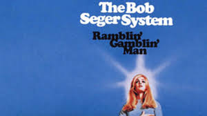 The Bob Seger System Ramblin Gamblin Man Youtube