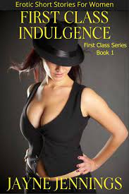 First Class Indulgence - Erotic Short Stories For Women eBook by Jayne  Jennings - EPUB Book | Rakuten Kobo United States