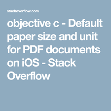Objective C Default Paper Size And Unit For Pdf Documents On Ios Stack Overflow Paper Size The Unit Paper
