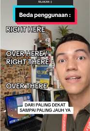 Perbedaan Penggunaan 'Over There' dan 'Right Here'