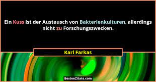 5 zitate und sprüche von karl farkas. Karl Farkas Ein Kuss Ist Der Austausch Von Bakterienkultur