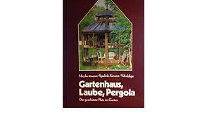 Der geschützte platz im garten (. Gartenhaus Laube Pergola Der Geschutzte Platz Im Garten Rund Ums Haus Amazon De Niederstrasser Michael Spalink Sievers Johanna Weddige Rudiger Bucher