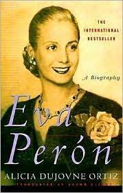 What was the real story of evita grunge? Eva Peron A Biography By Alicia Dujovne Ortiz