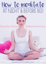 Check spelling or type a new query. How To Meditate At Night Before Bed Awake Mindful