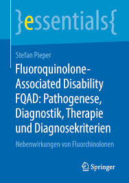 Amazon Com Fluoroquinolone Associated Disability Fqad Pathogenese Diagnostik Therapie Und Diagnosekriterien Nebenwirkungen Von Fluorchinolonen Essentials German Edition Ebook Pieper Stefan Kindle Store