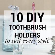 This is a very simple project to recycle a large plastic cap into a toothbrush holder. 10 Diy Toothbrush Holders To Suit Every Style Off The Cusp