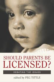 Should Parents Be Licensed?
