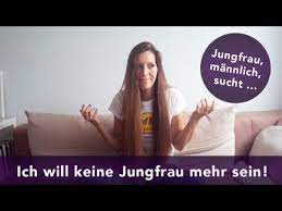 Jungfrauen sind keine leichte beute. Ich Will Keine Jungfrau Mehr Sein Meine Gedanken Youtube