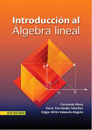 El teorema fundamental del álgebra establece que todo polinomio de grado mayor que cero tiene una raíz. Introduccion Al Algebra Lineal Pdf Fernando Mesa